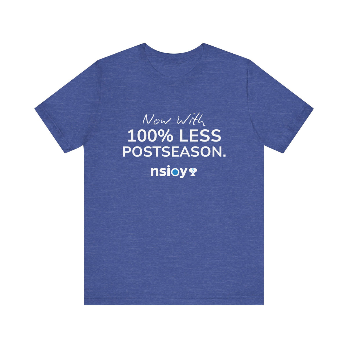 100% Less Postseason T‑Shirt — Funny Sports Fan Tee