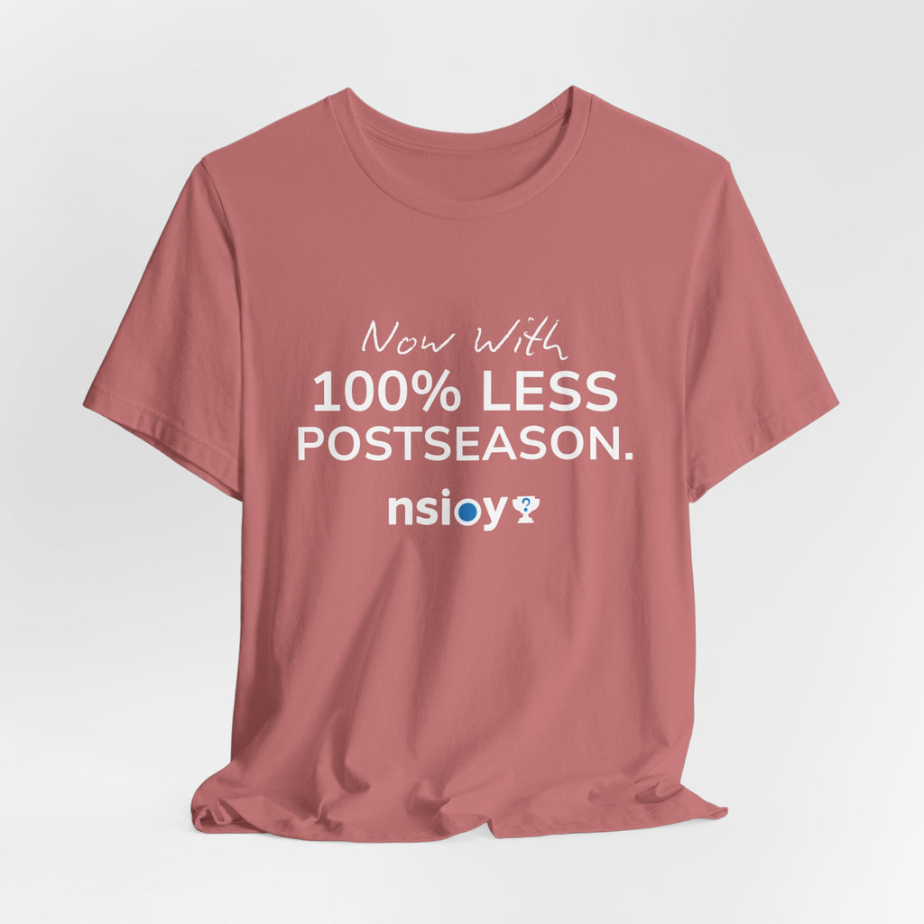 100% Less Postseason T‑Shirt — Funny Sports Fan Tee