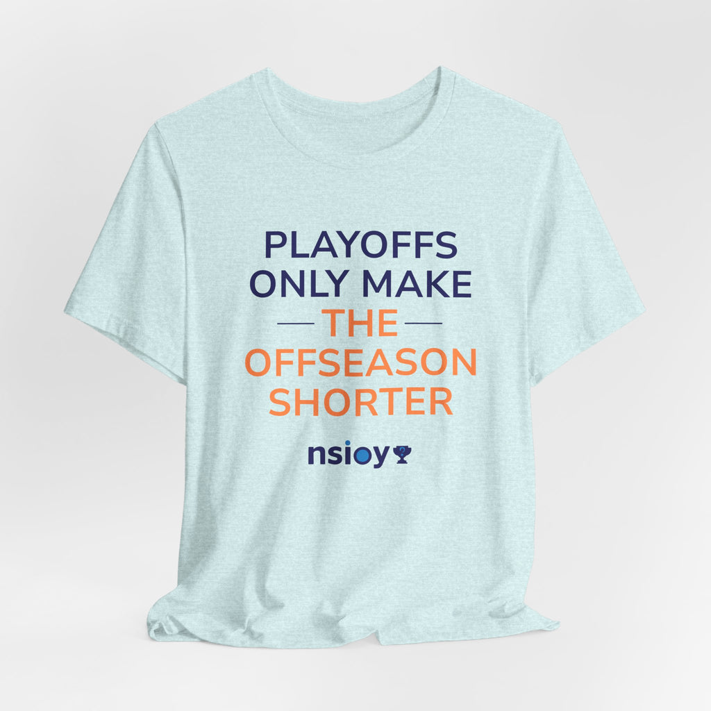 Navy/Orange Playoffs Only Make The Offseason Shorter T-Shirt — Sports Fan Tee