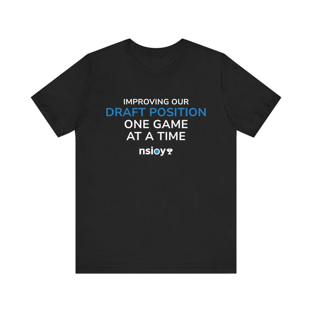 Draft Position Tee — "Improving Our Draft Position One Game at a Time" Sports Fan T‑Shirt