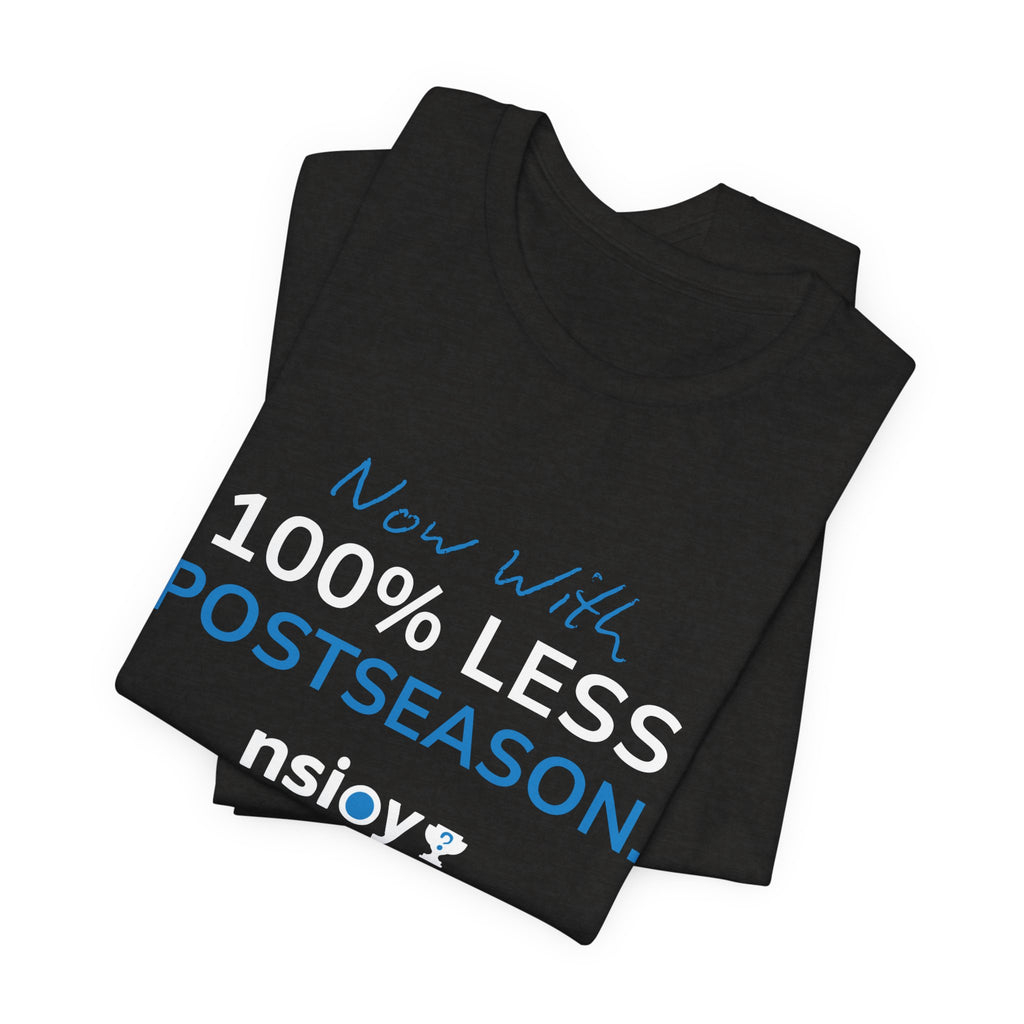 100% Less Postseason T‑Shirt — Funny Sports Fan Tee