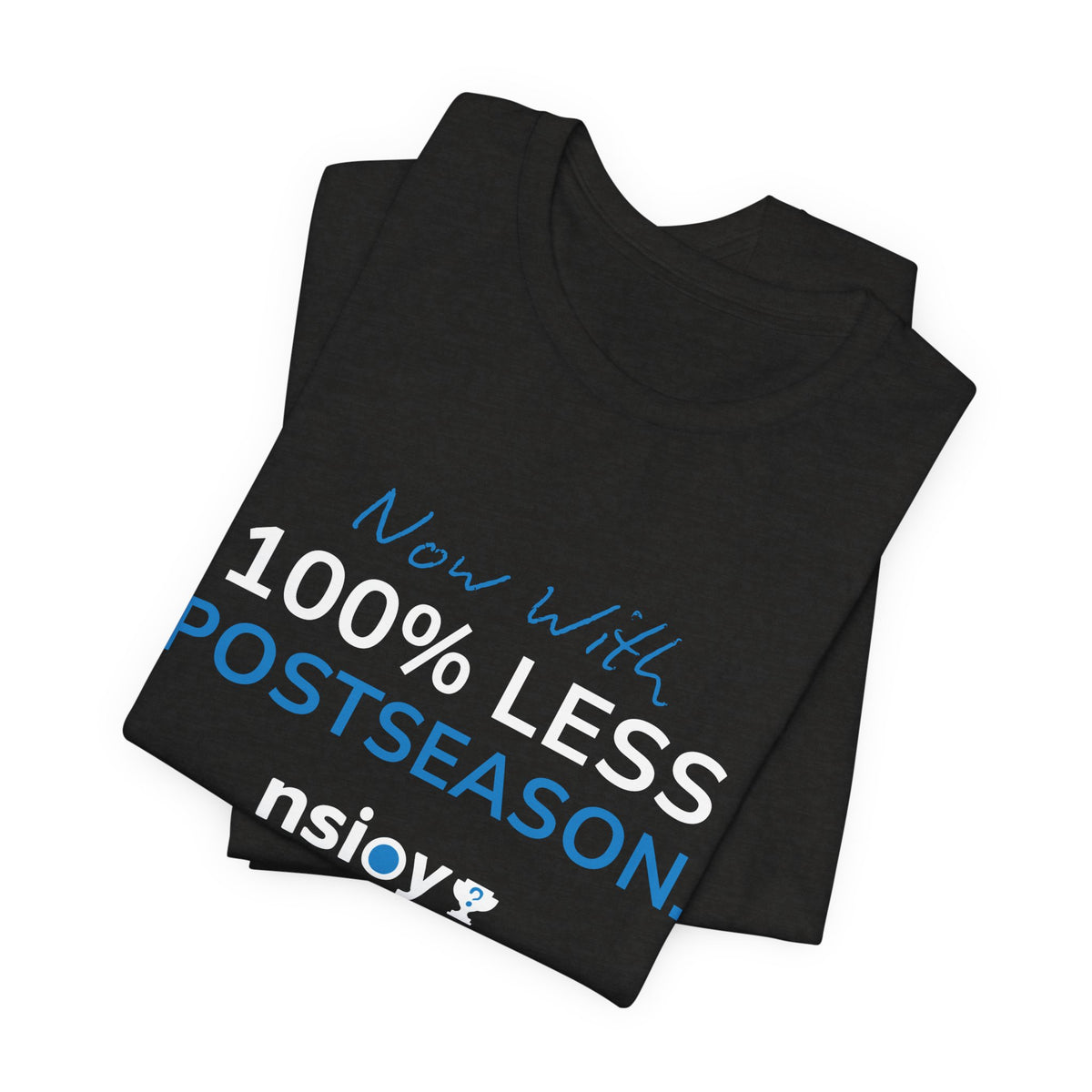 100% Less Postseason T‑Shirt — Funny Sports Fan Tee