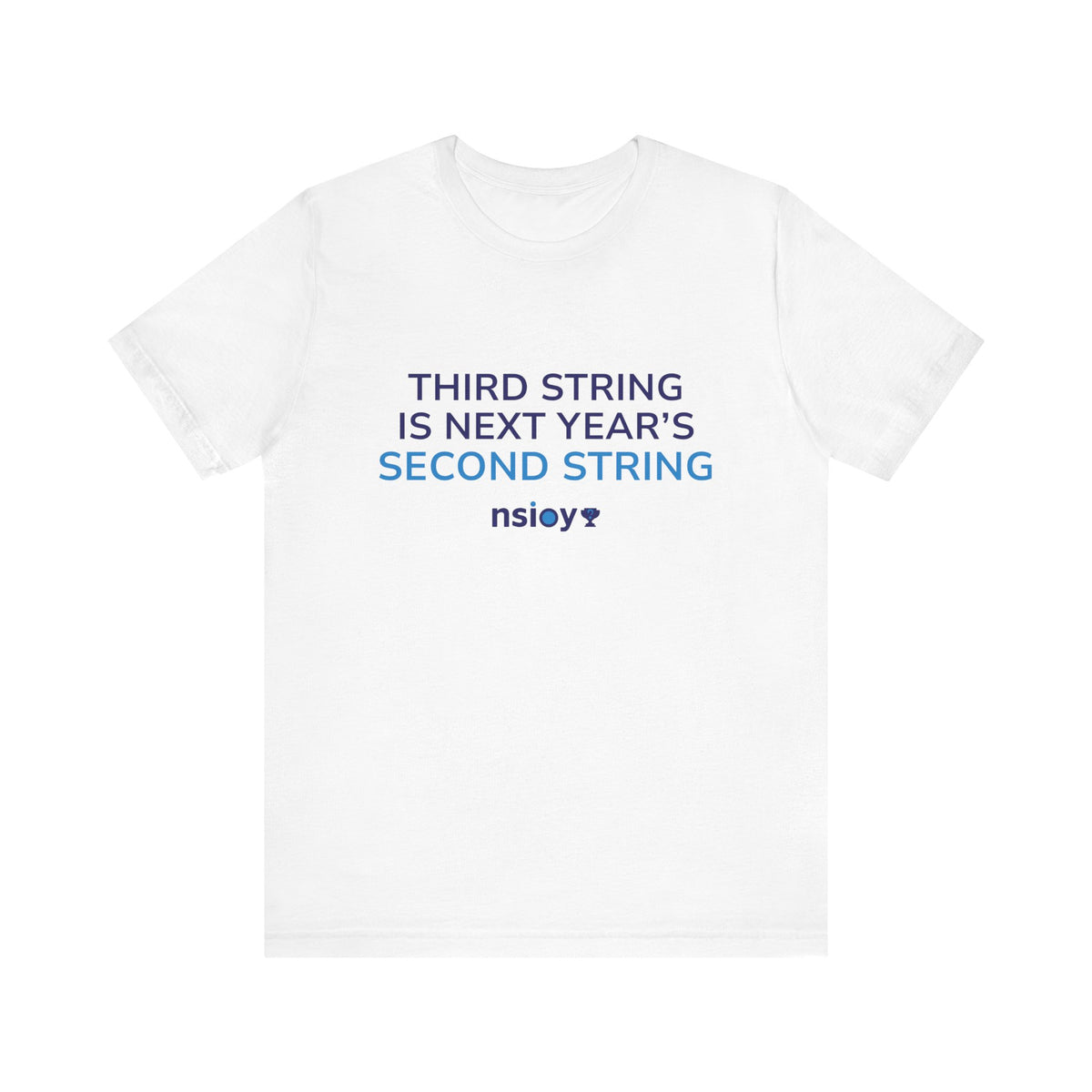 Second String Tee — "Third String is Next Year's Second String" Sports Fan T‑Shirt