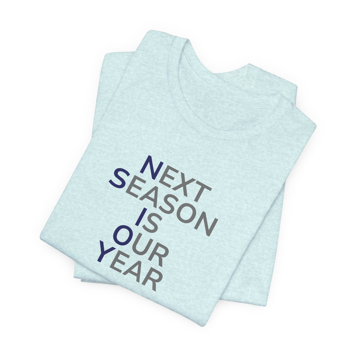 Navy/Gray Next Season Is Our Year Tee — Motivational Sports Fan Shirt