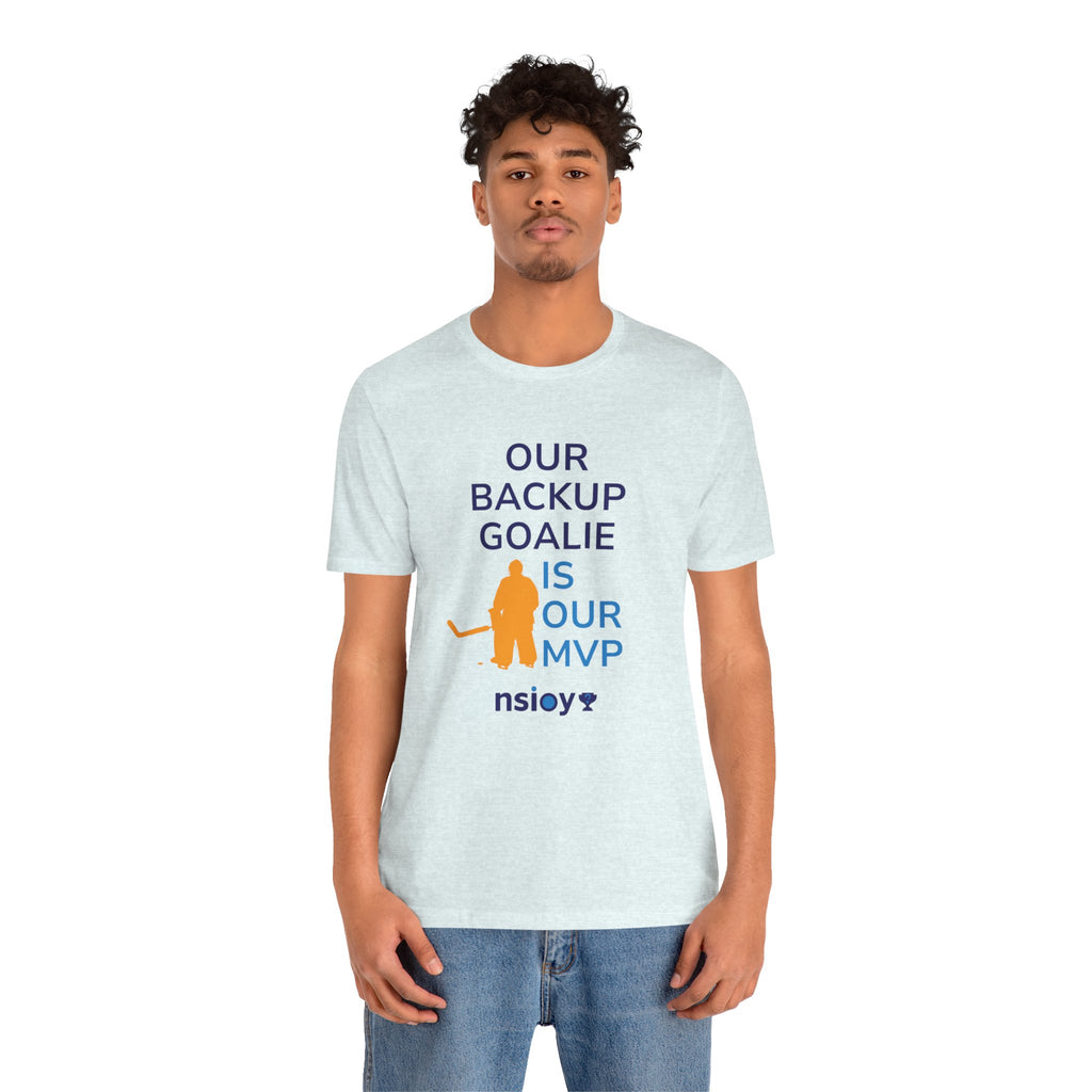 Our Backup Goalie Is Our MVP Hockey T-Shirt