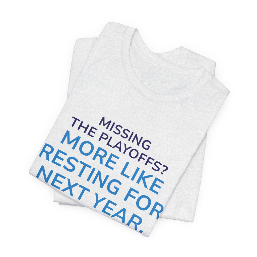 Resting For Next Year Tee — "Missing the Playoffs? More Like Resting for Next Year" Sports Fan T‑Shirt
