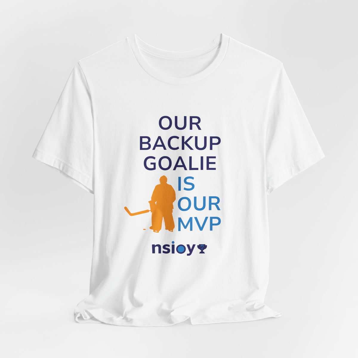 Our Backup Goalie Is Our MVP Hockey T-Shirt