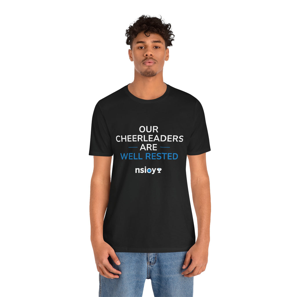 Our Cheerleaders Are Well Rested T-Shirt - Sports Fan T-Shirt