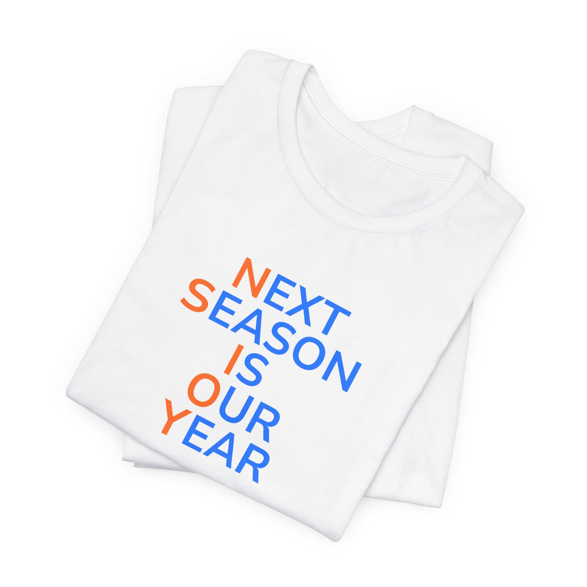 Blue/Orange Next Season Is Our Year Tee — Motivational Sports Fan Shirt