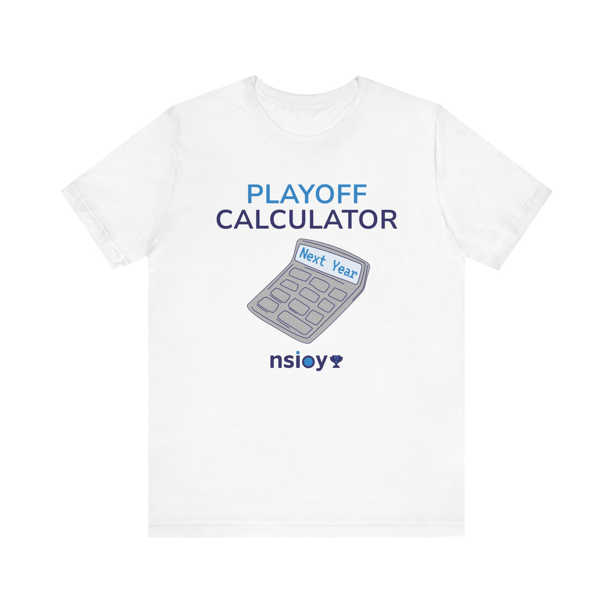 Playoff Calculator T‑Shirt – Sports Fan Tee with 'Next Year' Calculator Graphic