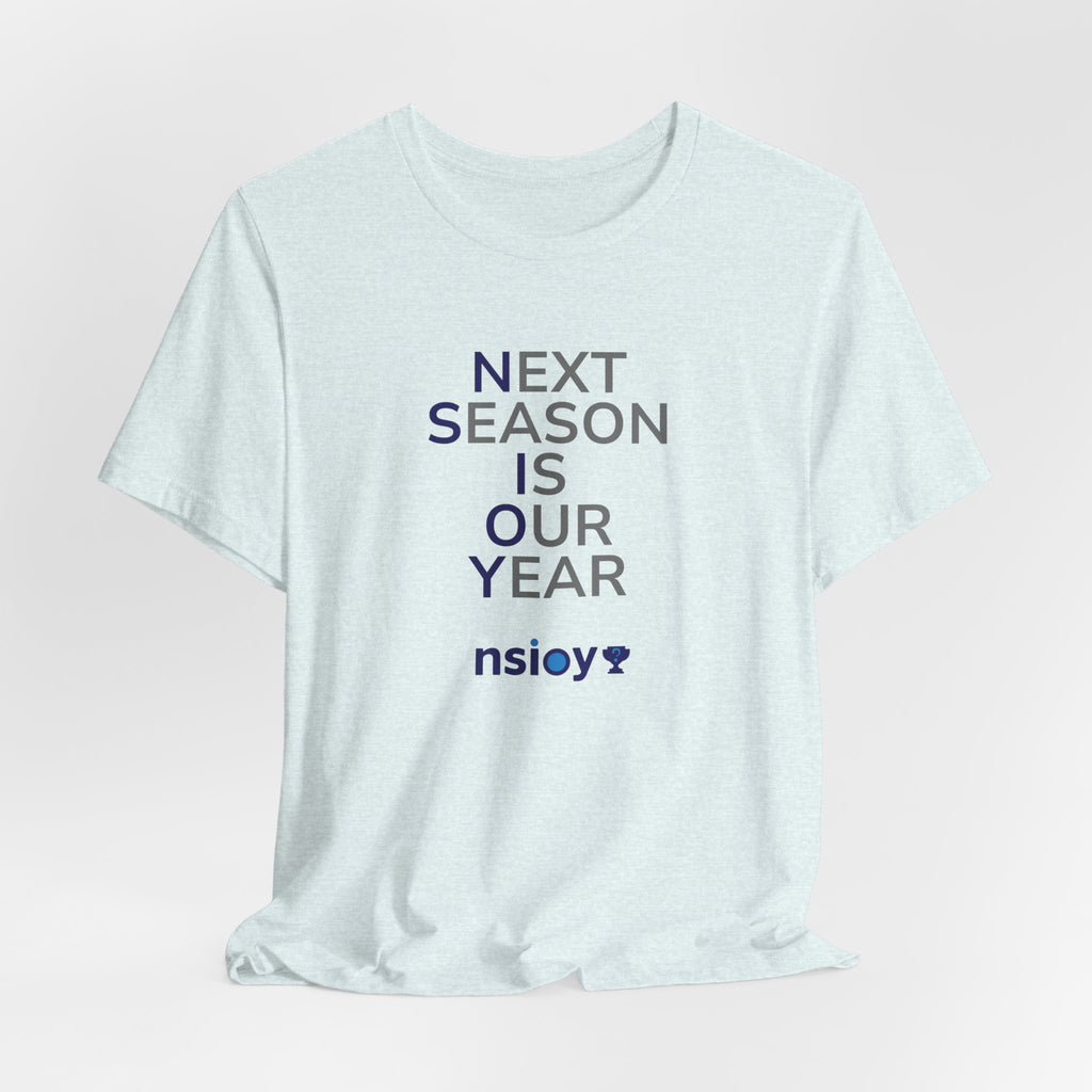 Navy/Gray Next Season Is Our Year Tee — Motivational Sports Fan Shirt