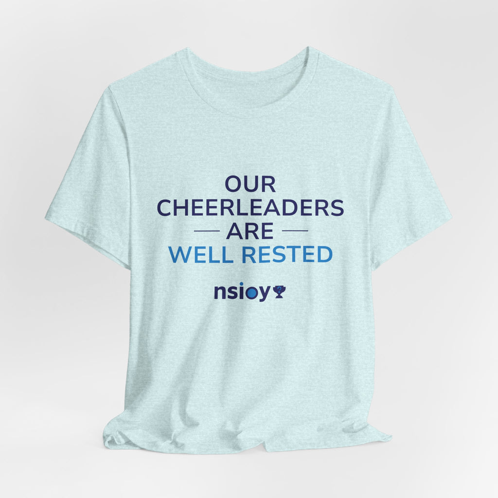 Our Cheerleaders Are Well Rested T-Shirt - Sports Fan T-Shirt