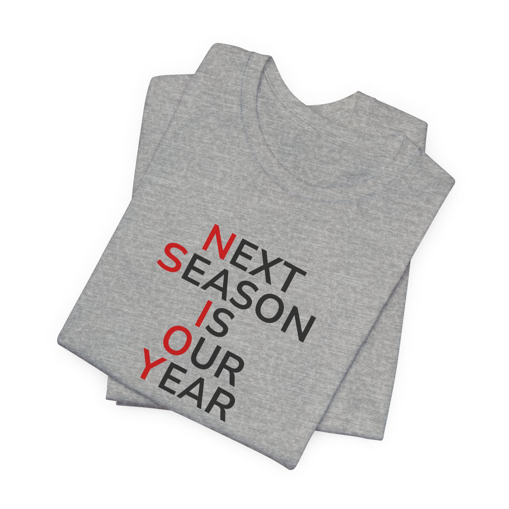 Black/Red Next Season Is Our Year Tee — Motivational Sports Fan Shirt