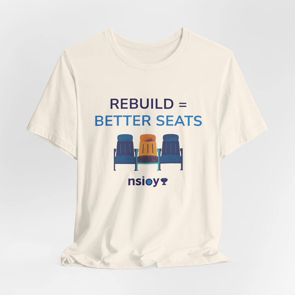 Rebuild = Better Seats T-Shirt — Stadium Seat Design Tee