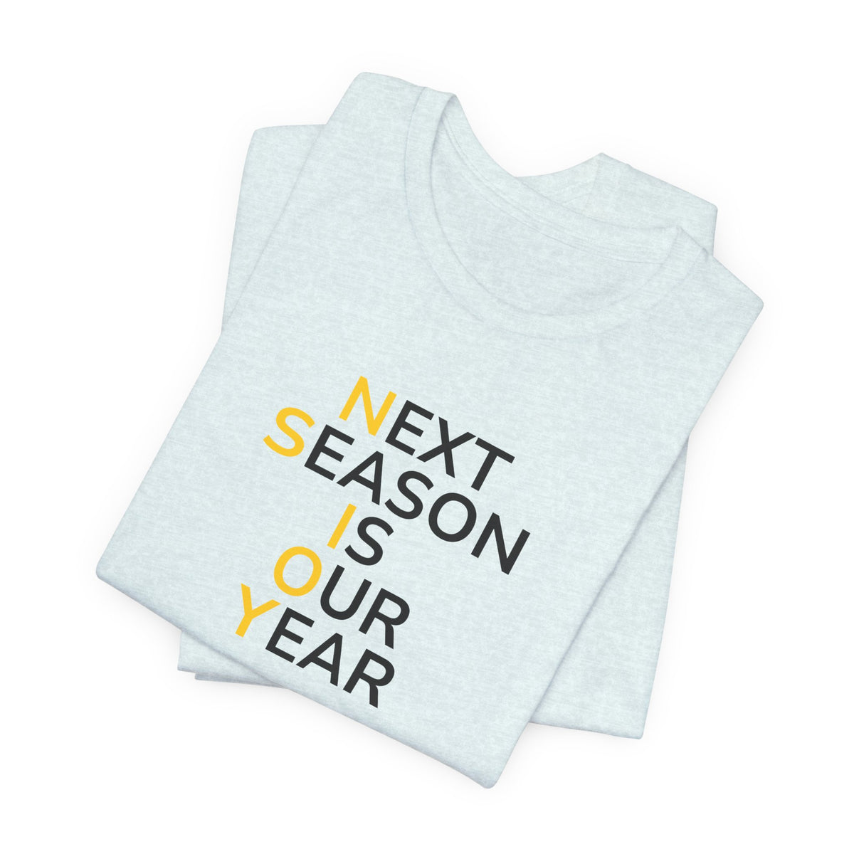 Black/Yellow Next Season Is Our Year Tee — Motivational Sports Fan Shirt
