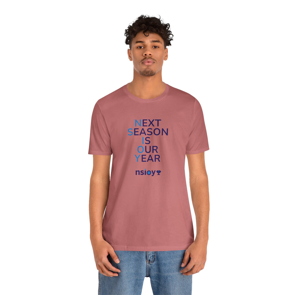 Next Season Is Our Year Tee — Motivational Sports Fan Shirt