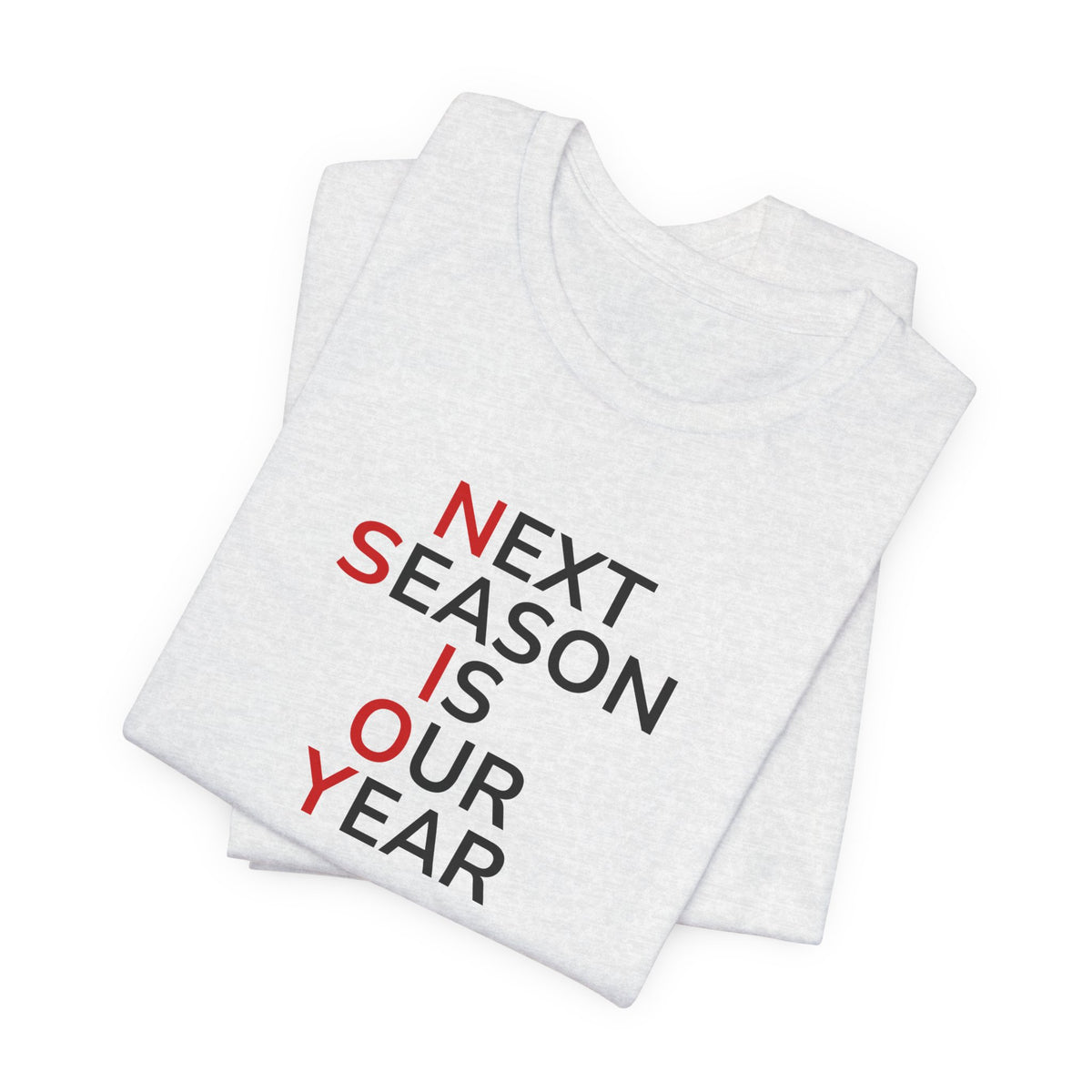 Black/Red Next Season Is Our Year Tee — Motivational Sports Fan Shirt