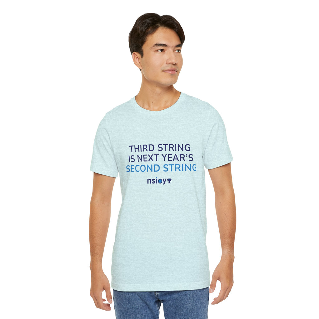 Second String Tee — "Third String is Next Year's Second String" Sports Fan T‑Shirt