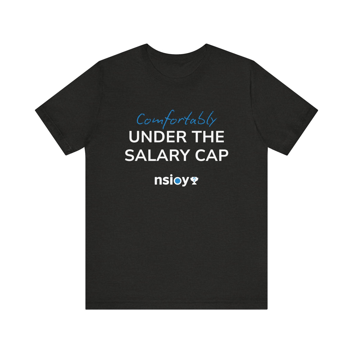 Comfortably Under the Salary Cap T-Shirt - Sports Fan T-Shirt
