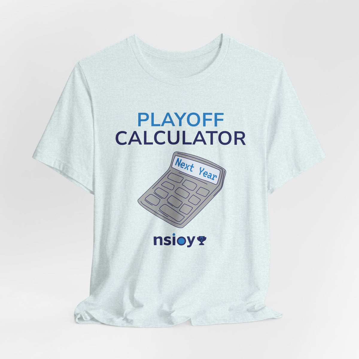 Playoff Calculator T‑Shirt – Sports Fan Tee with 'Next Year' Calculator Graphic