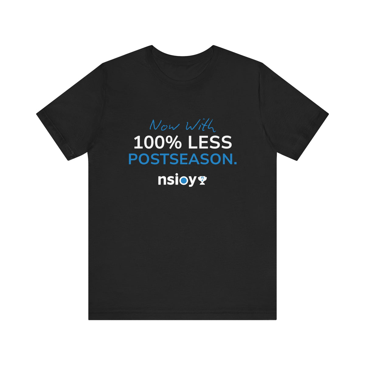 100% Less Postseason T‑Shirt — Funny Sports Fan Tee