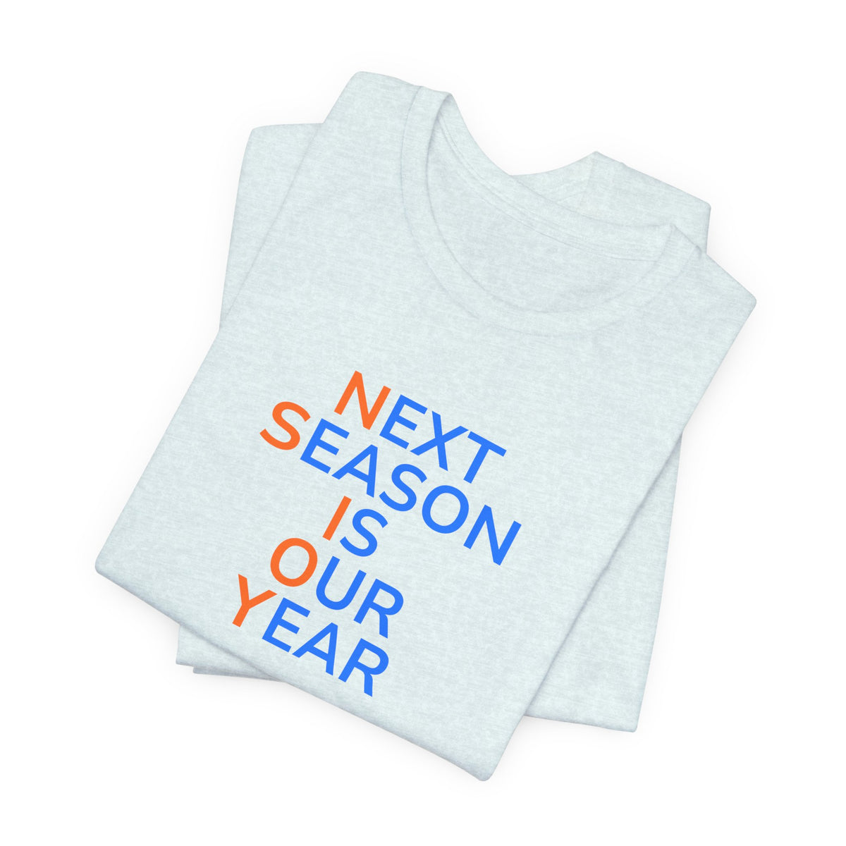 Blue/Orange Next Season Is Our Year Tee — Motivational Sports Fan Shirt