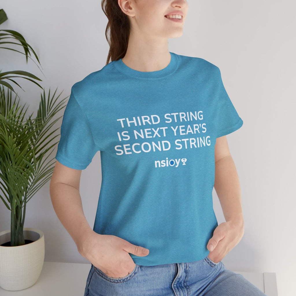 Second String Tee — "Third String is Next Year's Second String" Sports Fan T‑Shirt