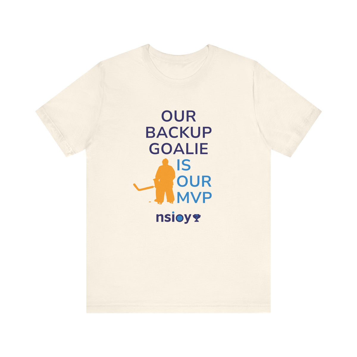 Our Backup Goalie Is Our MVP Hockey T-Shirt