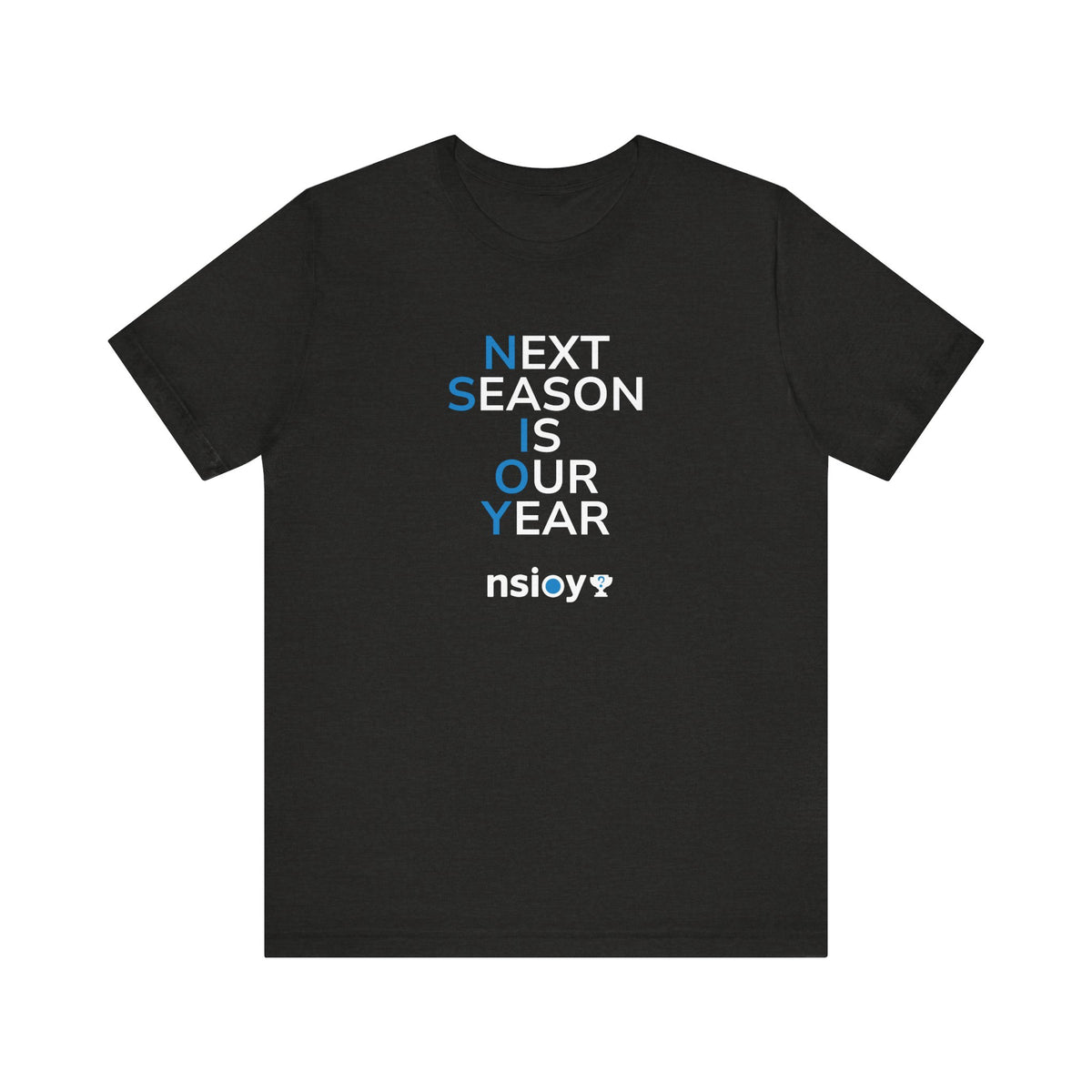Next Season Is Our Year Tee — Motivational Sports Fan Shirt