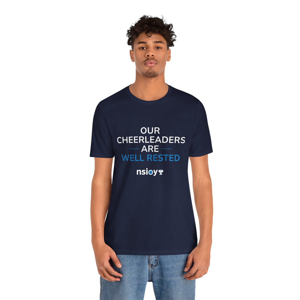 Our Cheerleaders Are Well Rested T-Shirt - Sports Fan T-Shirt