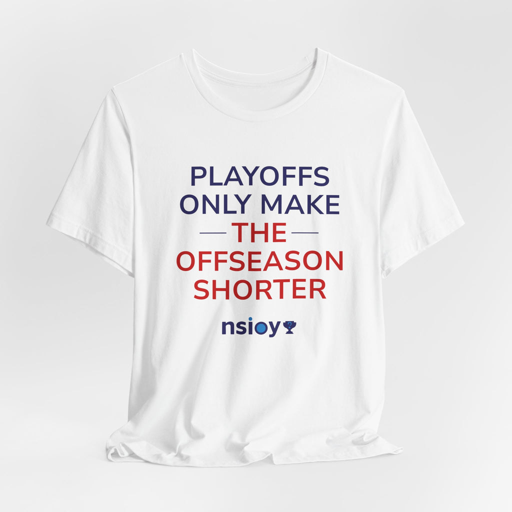 Navy/Red Playoffs Only Make The Offseason Shorter Tee — Sports Fan Graphic T-Shirt