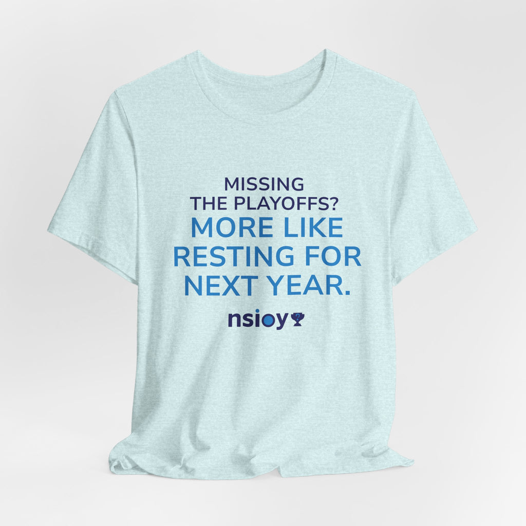 Resting For Next Year Tee — "Missing the Playoffs? More Like Resting for Next Year" Sports Fan T‑Shirt
