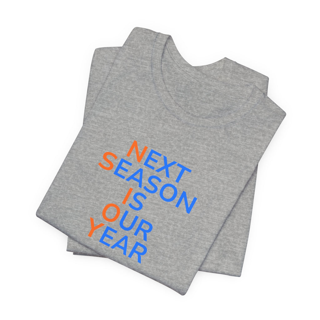 Blue/Orange Next Season Is Our Year Tee — Motivational Sports Fan Shirt
