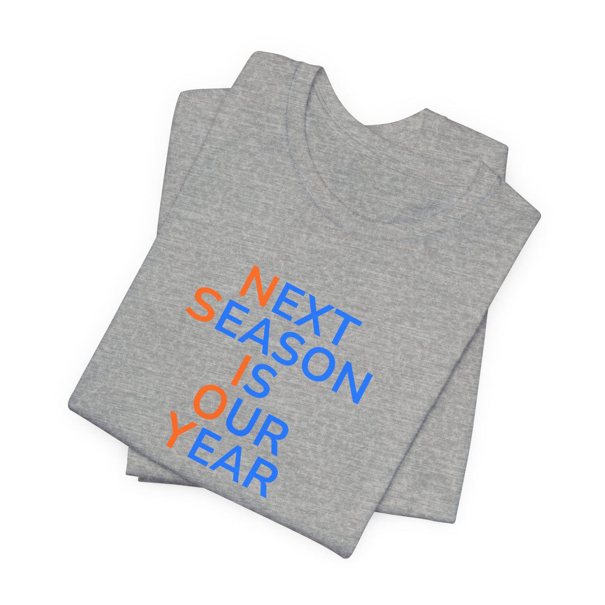 Blue/Orange Next Season Is Our Year Tee — Motivational Sports Fan Shirt