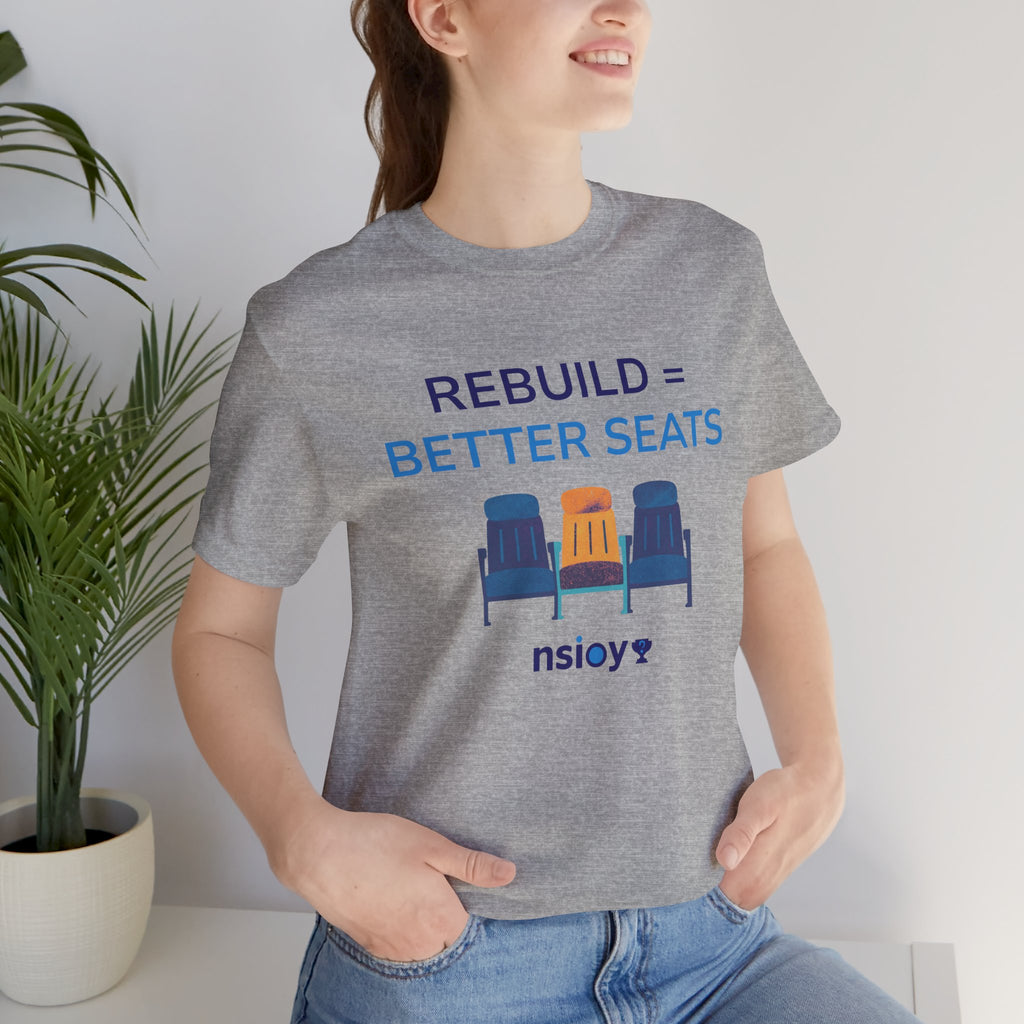 Rebuild = Better Seats T-Shirt — Stadium Seat Design Tee