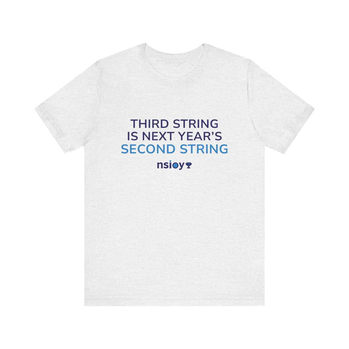 Second String Tee — "Third String is Next Year's Second String" Sports Fan T‑Shirt