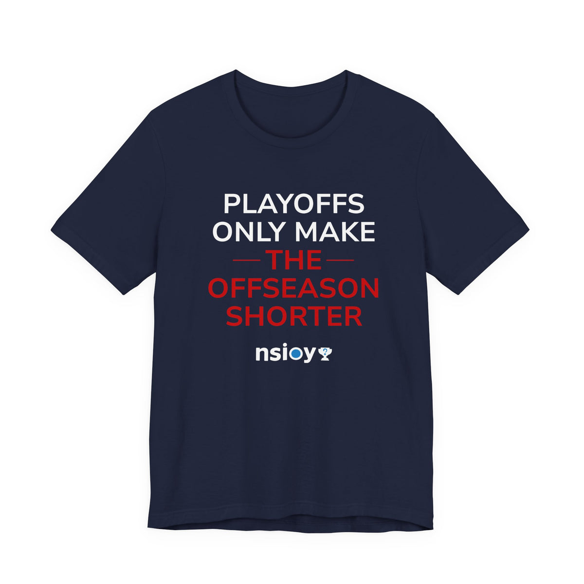 Navy/Red Playoffs Only Make The Offseason Shorter Tee — Sports Fan Graphic T-Shirt
