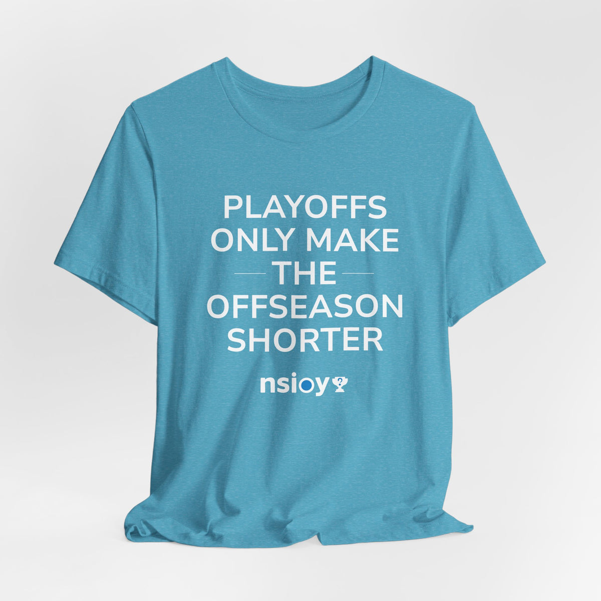 Playoffs Only Make The Offseason Shorter Tee — Sports Fan Shirt