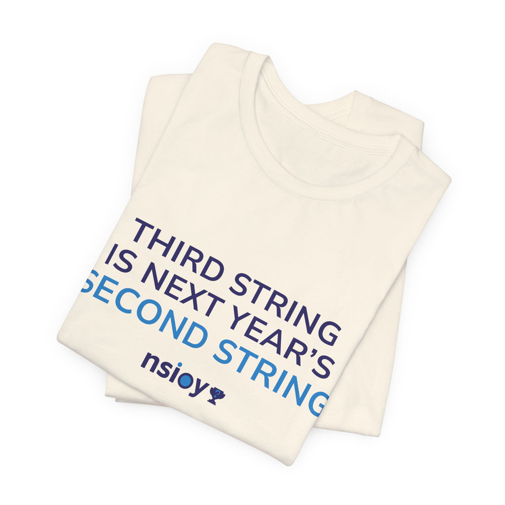 Second String Tee — "Third String is Next Year's Second String" Sports Fan T‑Shirt