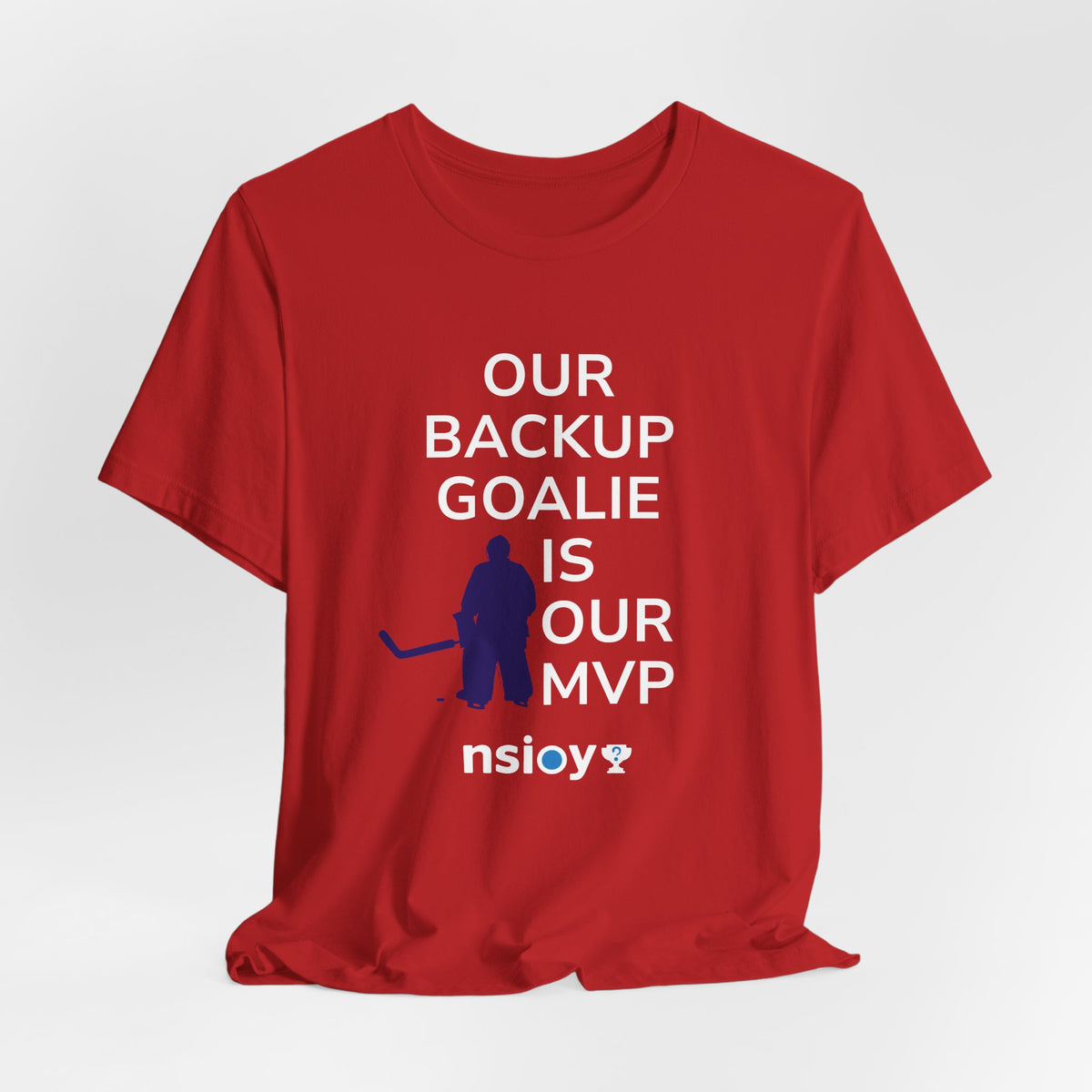 Our Backup Goalie Is Our MVP Hockey T-Shirt
