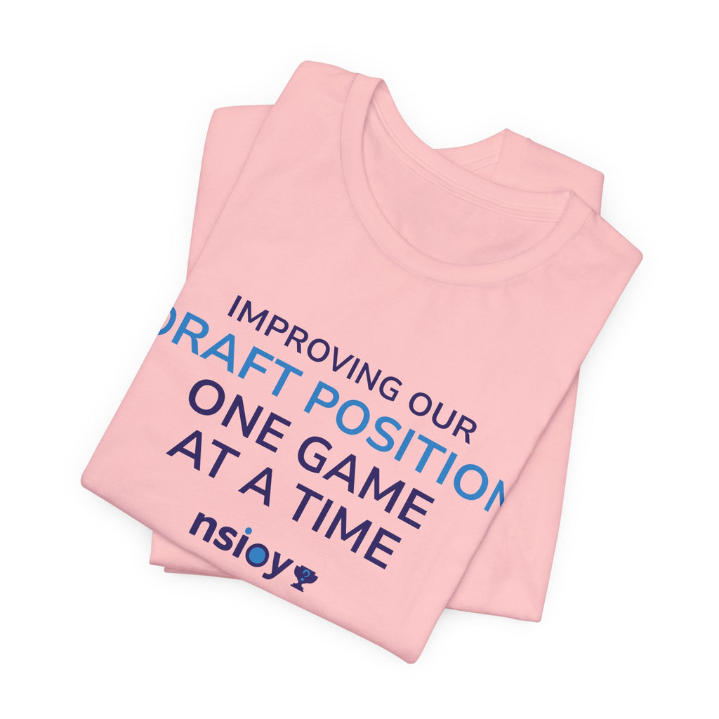 Draft Position Tee — "Improving Our Draft Position One Game at a Time" Sports Fan T‑Shirt