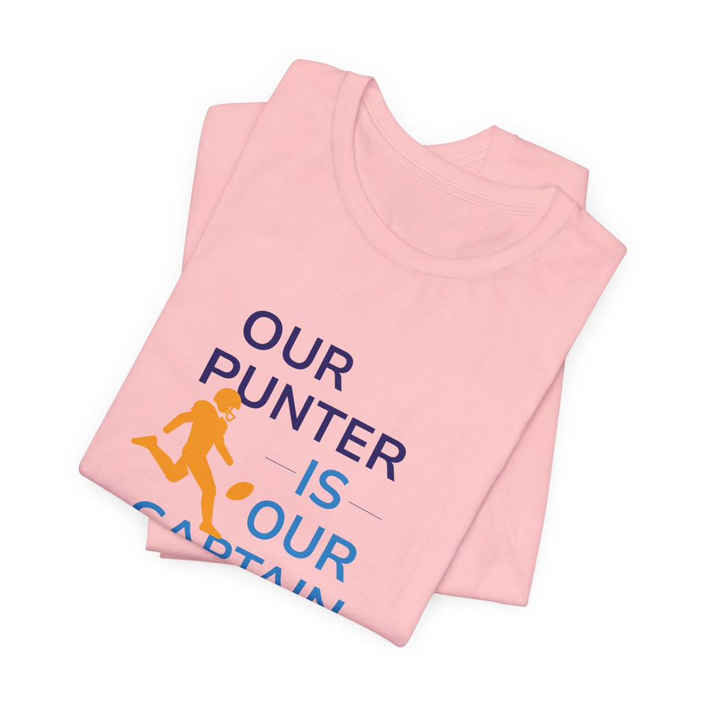 Our Punter Is Our Captain Football T-Shirt — Team Captain Game Day Tee