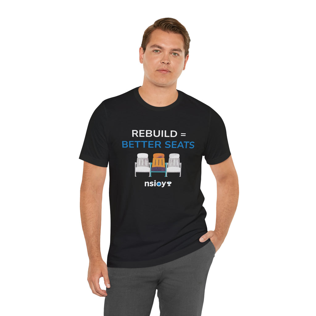 Rebuild = Better Seats T-Shirt — Stadium Seat Design Tee