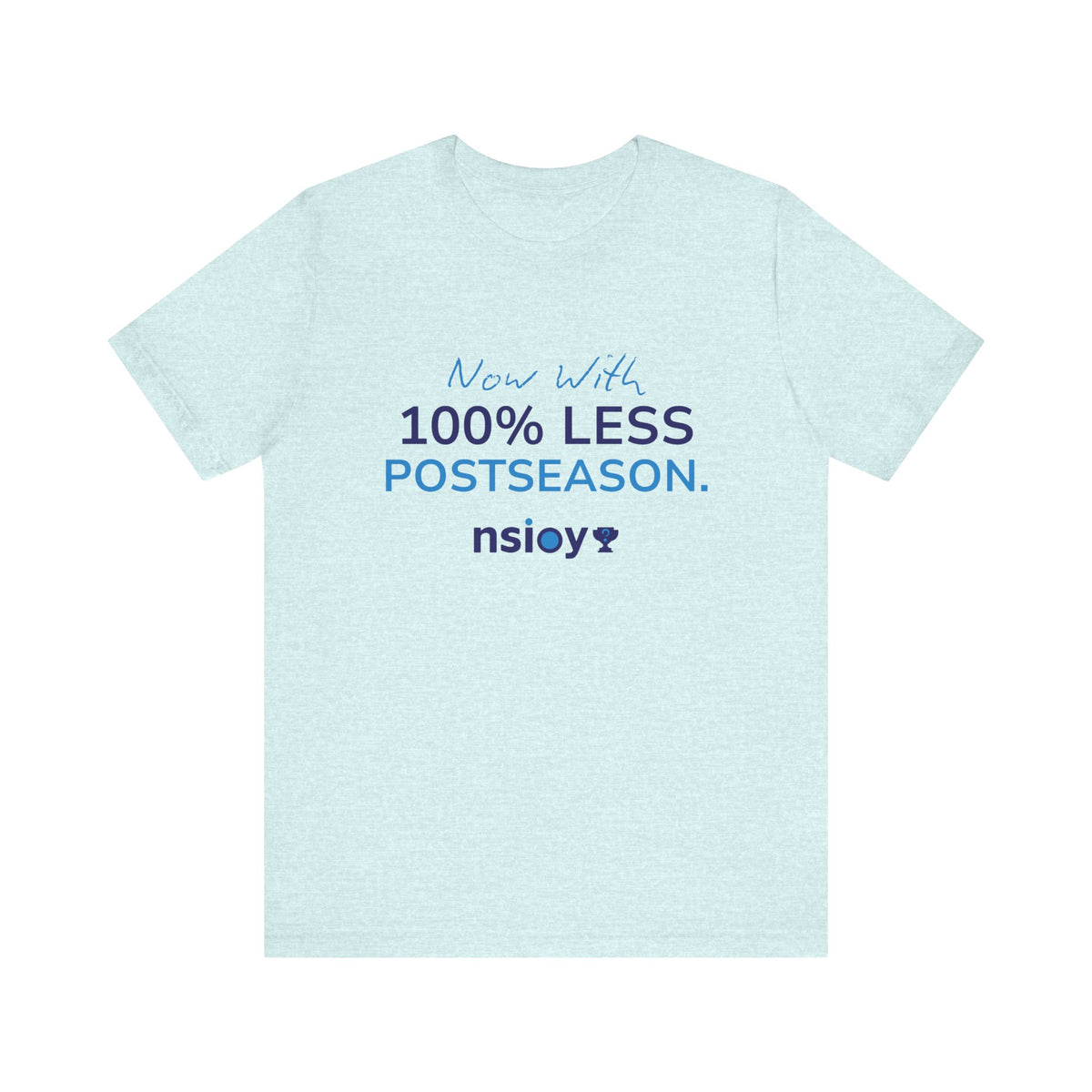 100% Less Postseason T‑Shirt — Funny Sports Fan Tee