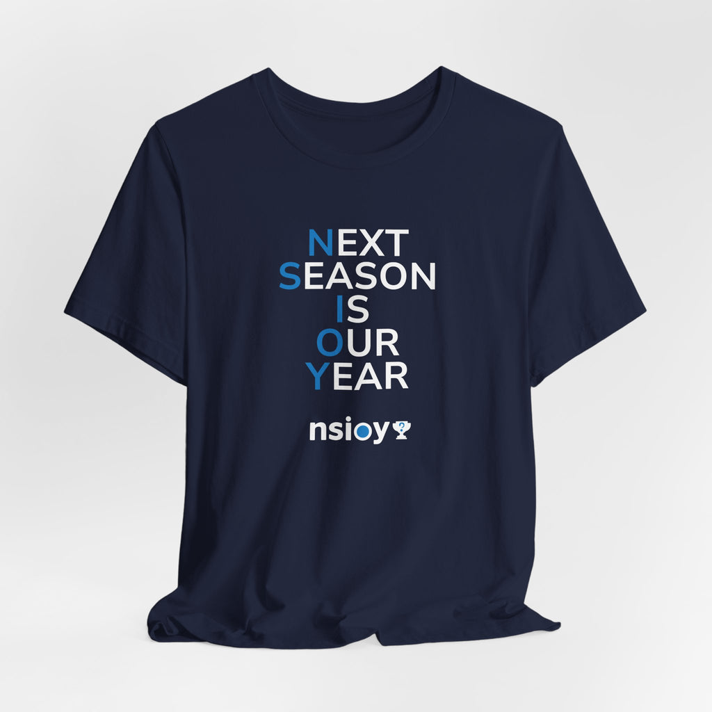 Next Season Is Our Year Tee — Motivational Sports Fan Shirt
