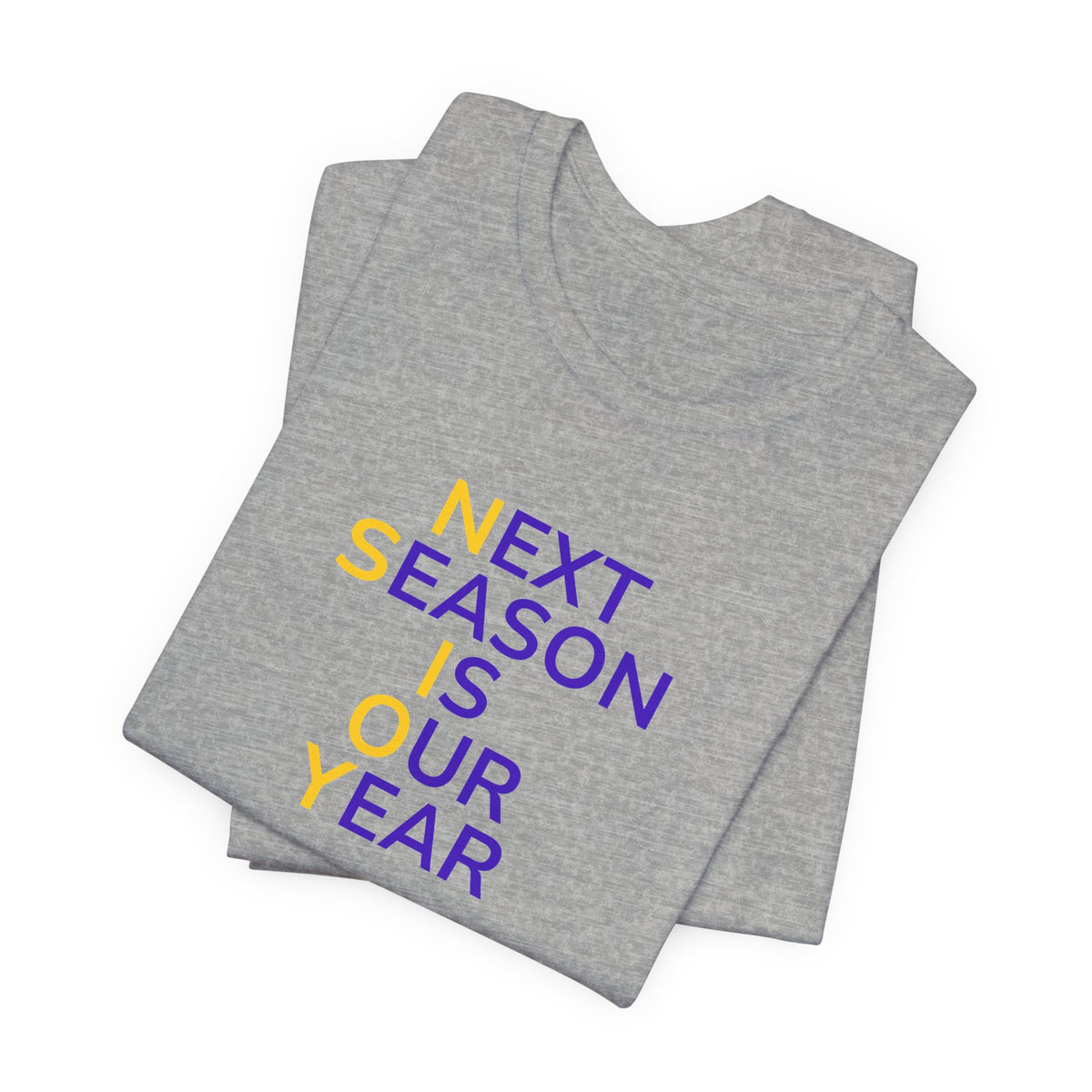 Purple/Yellow Next Season Is Our Year Tee — Motivational Sports Fan Shirt