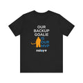 Our Backup Goalie Is Our MVP Hockey T-Shirt