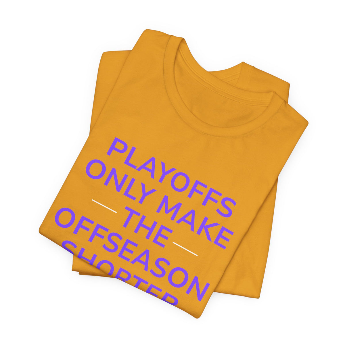 Purple/Yellow Playoffs Only Make The Offseason Shorter Tee