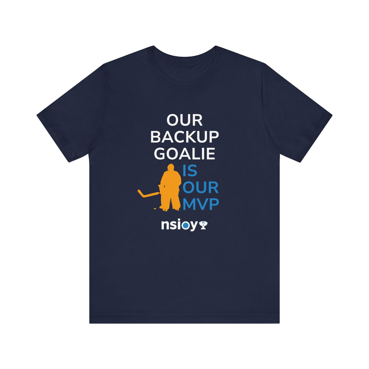Our Backup Goalie Is Our MVP Hockey T-Shirt