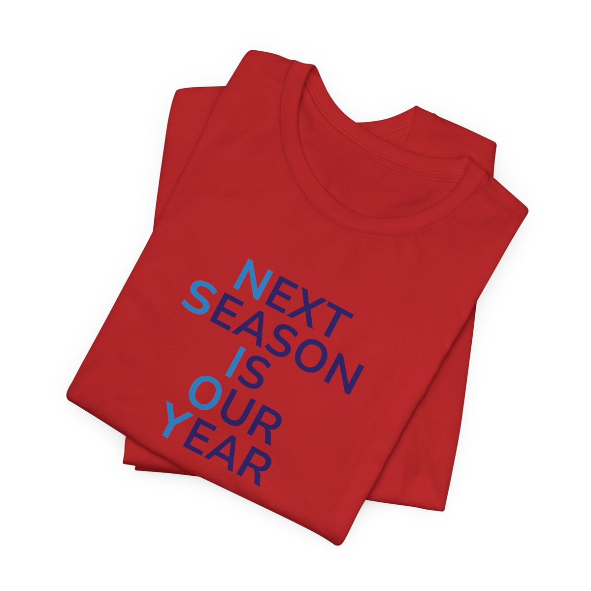 Next Season Is Our Year Tee — Motivational Sports Fan Shirt